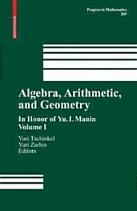 Algebra, Arithmetic, and Geometry: Volume I: In Honor of Yu. I. Manin (Hardcover, 2009)