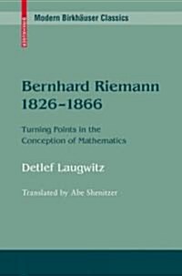 Bernhard Riemann 1826-1866: Turning Points in the Conception of Mathematics (Paperback)