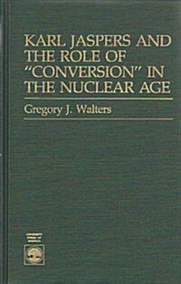 Karl Jaspers and the Role of Conversion in the Nuclear Age (Hardcover)