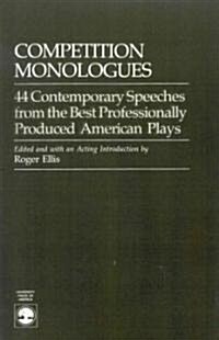 Competition Monologues: 44 Contemporary Speeches from the Best Professionally Produced American Plays (Paperback)