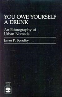 You Owe Yourself a Drunk: Ethnography of Urban Nomads (Paperback)