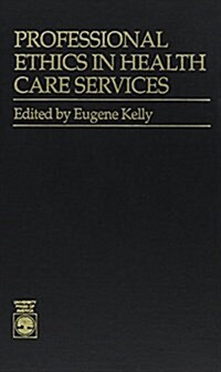 Professional Ethics in Health Care Services (Hardcover)