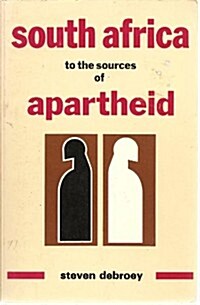 South Africa: To the Sources of Apartheid (Paperback)