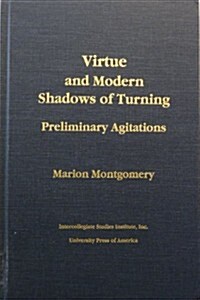 Virtue and Modern Shadows of Turning Preliminary Agitations (Hardcover)