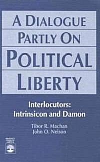 A Dialogue Partly on Political Liberty (Paperback)