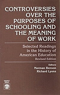 Controversies Over the Purposes of Schooling: And the Meaning of Work (Paperback, Rev)