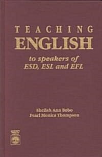 Teaching English to Speakers of Esd, ESL and Efl (Hardcover)