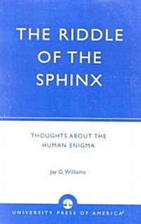 The Riddle of the Sphinx: Thoughts about the Human Enigma (Paperback)