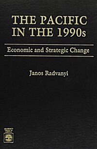 The Pacific in the 1990s: Economic and Strategic Change (Hardcover)