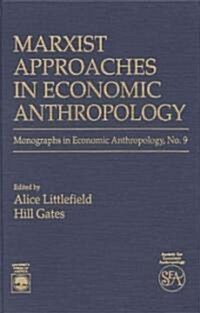 Marxist Approaches in Economic Anthropology (Hardcover, 9)