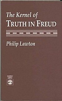 The Kernal of Truth in Freud (Paperback)