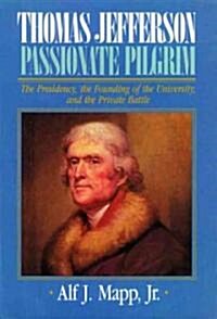 Thomas Jefferson: Passionate Pilgrim (Hardcover)