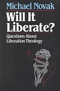 Will It Liberate ?: Questions about Liberation Theology (Paperback)