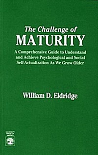 The Challenge of Maturity: A Comprehensive Guide to Understand and Achieve Psychological and Social Self-Actualization as We Grow Older (Paperback)