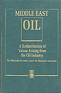 Middle East Oil: A Redistribution of Values Arising from the Oil Industry (Hardcover)