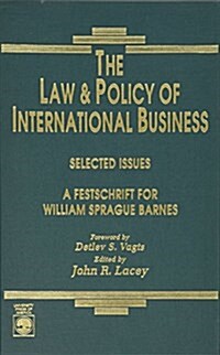 The Law and Policy of International Business, Selected Issues: A Festschrift for William Sprague Barnes (Hardcover)