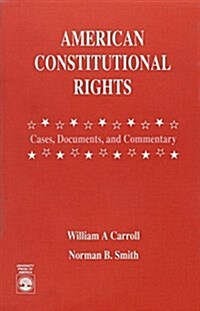 American Constitutional Rights: Cases, Documents, and Commentary (Paperback)