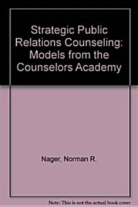 Strategic Public Relations Counseling: Models from the Counselors Academy (Paperback)