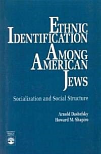 Ethnic Identification Among American Jews: Socialization and Social Structure (Paperback)