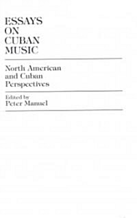 Essays on Cuban Music: North American and Cuban Perspectives (Hardcover)