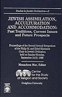 Jewish Assimilation, Acculturation, and Accommodation: Past Traditions, Current Issues, and Future Prospects (Hardcover)