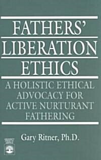 Fathers Liberation Ethics (Paperback)
