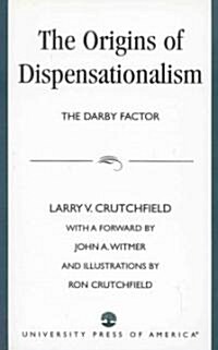 The Origins of Dispensationalism: The Darby Factor (Paperback)