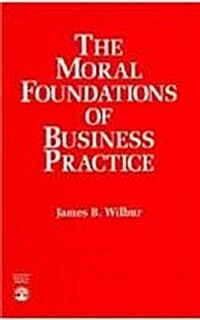 The Moral Foundations of Business Practice (Paperback)