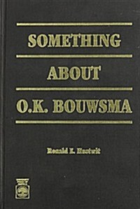 Something about O. K. Bouwsma (Hardcover)