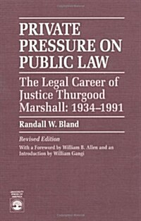 Private Pressure on Public Law: The Legal Career of Justice Thurgood Marshall (Paperback, Revised)