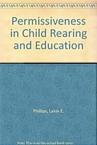 Permissiveness in Child Rearing and Education: A Failed Doctrine? (Paperback)