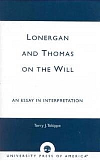 Lonergan and Thomas on the Will: An Essay in Interpretation (Paperback)