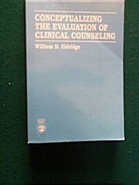 Conceptualizing the Evaluation of Clinical Counseling (Paperback)