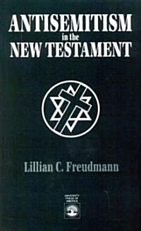 Antisemitism in the New Testament (Paperback)