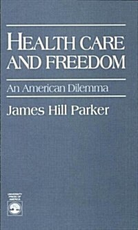 Health Care and Freedom: An American Dilemma (Paperback)