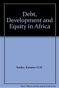 Debt, Development and Equity in Africa (Hardcover)
