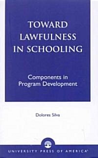 Toward Lawfulness in Schooling: Components in Program Development (Paperback)