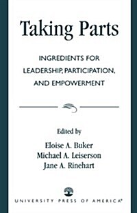 Taking Parts: Ingredients for Leadership, Participation, and Empowerment (Paperback)