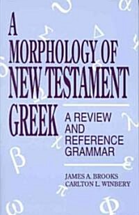 A Morphology of New Testament Greek: A Review and Reference Grammar (Paperback)