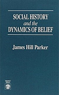 Social History and the Dynamics of Belief (Paperback)