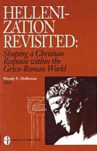 Hellenization Revisited: Shaping a Christian Response Within the Greco-Roman World (Paperback)