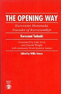 The Opening Way: Kurozumi Munetada, Founder of Kurozumikyo (Paperback)