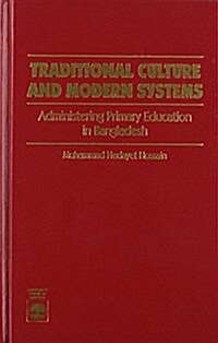 Traditional Culture and Modern Systems: Administering Primary Education in Bangladesh (Hardcover)