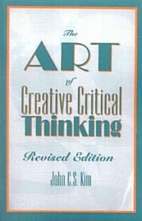 The Art of Creative Critical Thinking (Paperback, Revised)
