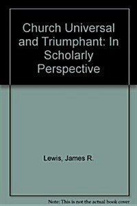 Church Universal and Triumphant: In Scholarly Perspective (Paperback)