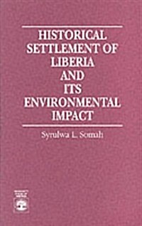 Historical Settlement of Liberia and Its Environmental Impact (Paperback)