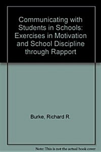 Communicating with Students in Schools: Exercises in Motivation and School Discipline Through Rapport (Paperback, 3)