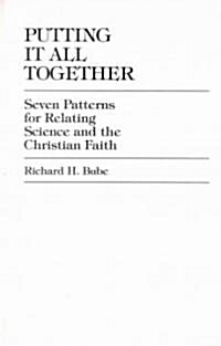 Putting It All Together: Seven Patterns for Relating Science and the Christian Faith (Hardcover)