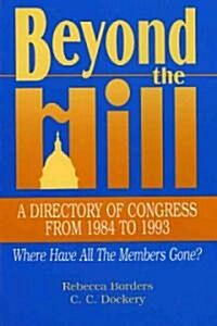 Beyond the Hill: A Directory of Congress from 1984-1993 (Paperback)