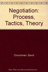 Negotiation : process, tactics, theory 2nd ed